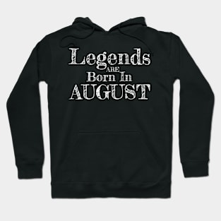 Birthday: Legends are born in August Hoodie